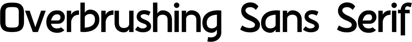 Overbrushing Sans Serif