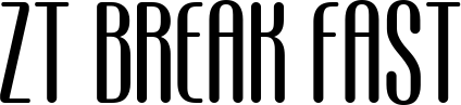 ZT Break Fast