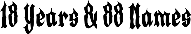 18 Years & 88 Names