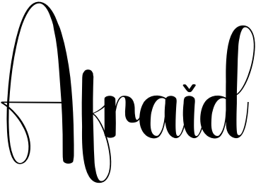 Afraid