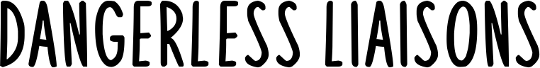 Dangerless Liaisons