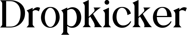 Dropkicker