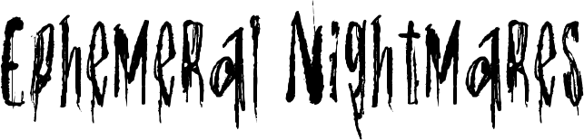 Ephemeral Nightmares