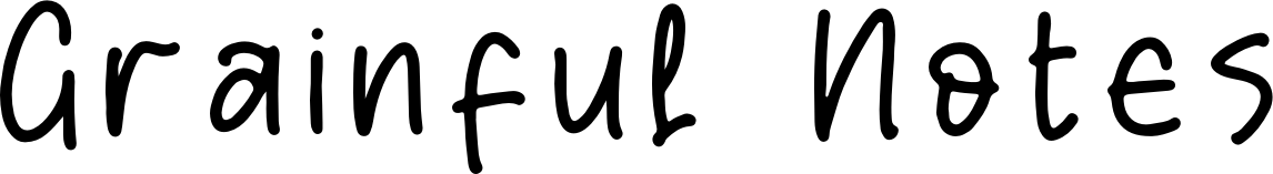 Grainful Notes