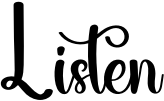 Listen