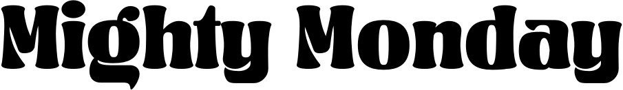 Mighty Monday