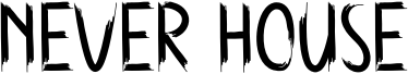 Never House