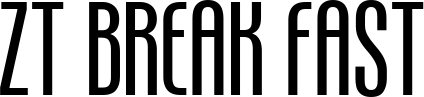 ZT Break Fast